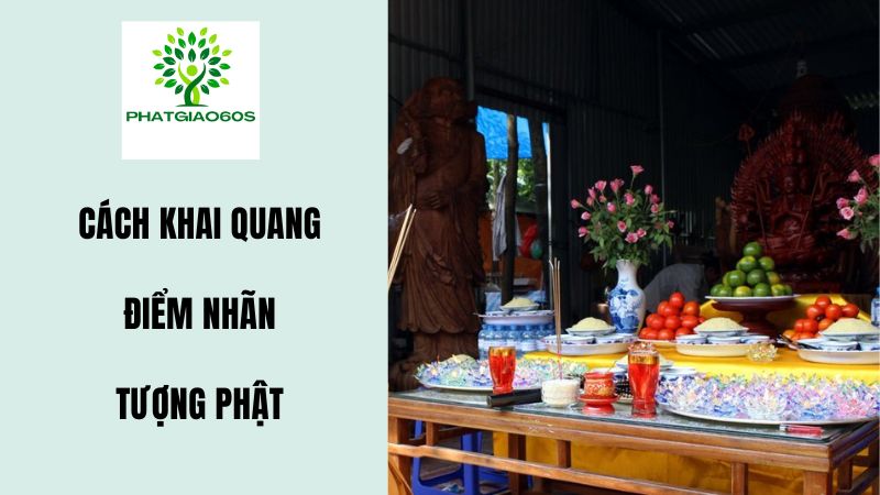 Cách khai quang điểm nhãn cho tượng Phật chuẩn nhất